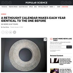A Rethought Calendar Makes Each Year Identical to the One Before