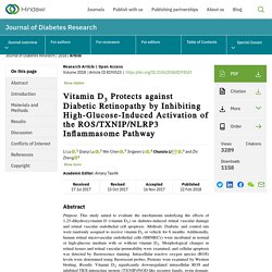 2/22/18: Vitamin D3 Protects against Diabetic Retinopathy by Inhibiting High-Glucose-Induced Activation of the ROS/TXNIP/NLRP3 Inflammasome Pathway