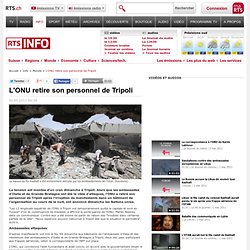 L'ONU retire son personnel de Tripoli - tsr.ch - info - monde