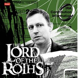 Lord of the Roths: How Tech Mogul Peter Thiel Turned a Retirement Account for...