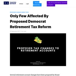 Only Few Affected by Proposed Democrat Retirement Tax Reform