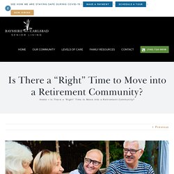 Is There a "Right" Time to Move into a Retirement Community? - Bayshire Carlsbad