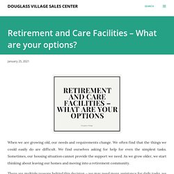 Retirement and Care Facilities – What are your options