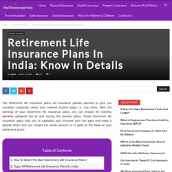 Retirement Life Insurance Plans In India: Know In Details - Your Guide to Insurance