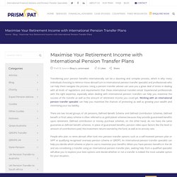 Maximise Your Retirement Income with International Pension Transfer Plans