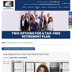 Two Options for a Tax-Free Retirement Plan