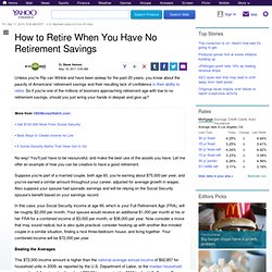 How to Retire When You Have No Retirement Savings