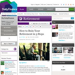 How to Ruin Your Retirement in 3 Steps