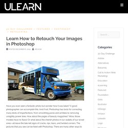 Learn How to Retouch Your Images in Photoshop – uLearn tech & design