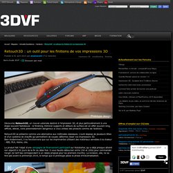 Retouch3D : un outil pour les finitions de vos impressions 3D