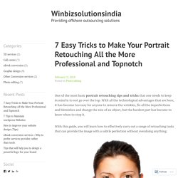 7 Easy Tricks to Make Your Portrait Retouching All the More Professional and Topnotch
