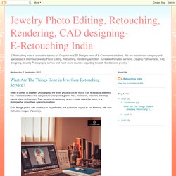 Jewelry Photo Editing, Retouching, Rendering, CAD designing- E-Retouching India: What Are The Things Done in Jewellery Retouching Service?