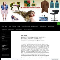 High End / Glamour Retouching Services starts from $ 0.35