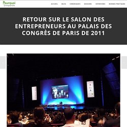 Retour sur le Salon des Entrepreneurs au palais des Congrés de Paris de 2011