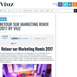 Retour sur Marketing Remix 2017 by Viuz
