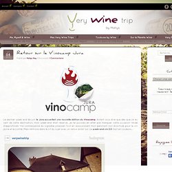 Retour sur le Vinocamp Jura - Very Wine Trip