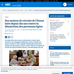 FRANCE BLEU 29/11/18 Une maison de retraite de l'Yonne lutte depuis dix ans contre la dénutrition des personnes âgées