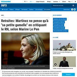 Retraites: Martinez ne pense qu'à "sa petite gamelle" en critiquant le RN, selon Marine Le Pen