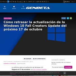 Cómo retrasar la actualización de la Windows 10 Fall Creators Update del próximo 17 de octubre