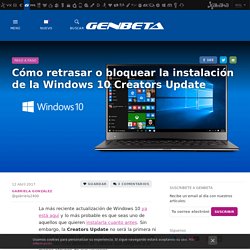 Cómo retrasar o bloquear la instalación de la Windows 10 Creators Update