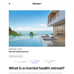 Mental Health Retreat * Luxury Clinics for Depression & Anxiety