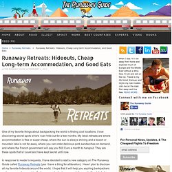 Runaway Retreats: Hideouts, Cheap Long-term Accommodation, and Good Eats