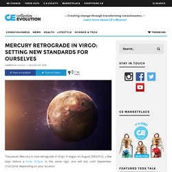 Mercury Retrograde In Virgo: Setting New Standards For Ourselves – Collective Evolution