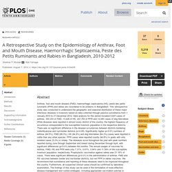 PLOS 07/08/14 A Retrospective Study on the Epidemiology of Anthrax, Foot and Mouth Disease, Haemorrhagic Septicaemia, Peste des Petits Ruminants and Rabies in Bangladesh, 2010-2012