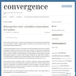 Rétrospective 2016 : actualités et innovations de l’archive