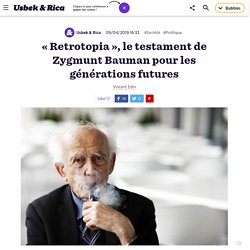 « Retrotopia », le testament de Zygmunt Bauman pour les générations futures