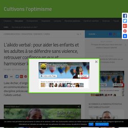 L'aïkido verbal : pour aider les enfants et les adultes à se défendre sans violence, retrouver confiance en eux et harmoniser leurs relations