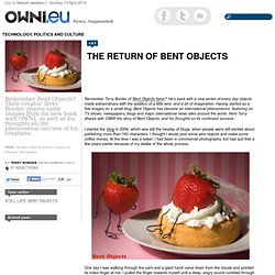 The Return of Bent Objects