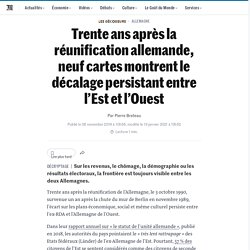 Chute du mur de Berlin : trente ans après, 9 cartes sur le décalage persistant entre l’ex-RDA et le reste de l’Allemagne