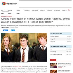 Harry Potter Reunion Film On Cards; Daniel Radcliffe, Emma Watson & Rupert Grint To Reprise Their Roles?