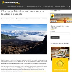 L’île de la Réunion en route vers le tourisme durable - Ma Petite Énergie