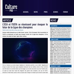Europe : L'ECA et l'UEFA se réunissent pour évoquer le futur de la Ligue des champions
