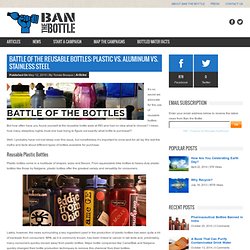Battle of the Reusable Bottles: Plastic vs. Aluminum vs. Stainless Steel