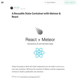 A Reusable State Container with Meteor & React