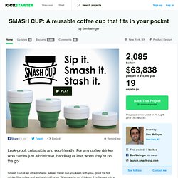SMASH CUP: A reusable coffee cup that fits in your pocket by Ben Melinger