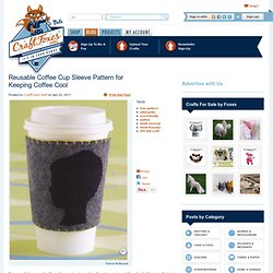 Reusable Coffee Cup Sleeve Pattern for Keeping Coffee Cool - Craftfoxes