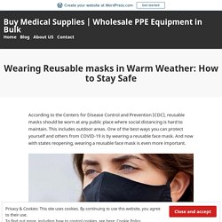 Wearing Reusable masks in Warm Weather: How to Stay Safe – Buy Medical Supplies