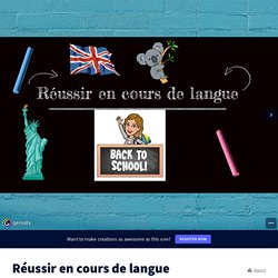 Réussir en cours de langue by moreauagnes51 on Genially