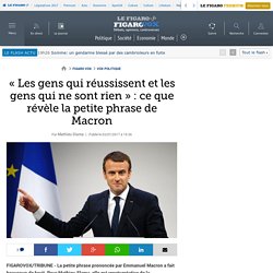 « Les gens qui réussissent et les gens qui ne sont rien » : ce que révèle la petite phrase de Macron