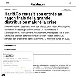 Hari&Co réussit son entrée au rayon frais de la grande distribution malgré la crise