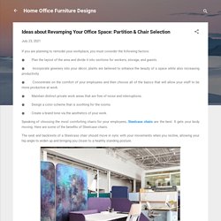 Ideas about Revamping Your Office Space: Partition & Chair Selection