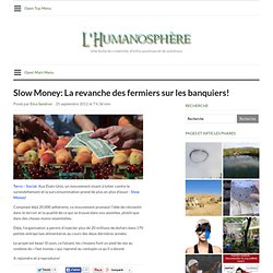 Slow Money: La revanche des fermiers sur les banquiers! - L