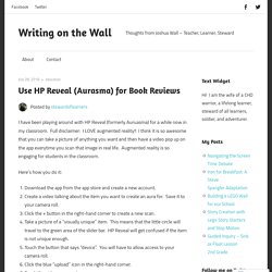 Use HP Reveal (Aurasma) for Book Reviews – Writing on the Wall