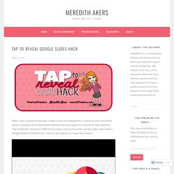 Tap to Reveal Google Slides Hack – Meredith Akers