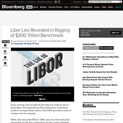 Libor Lies Revealed in Rigging of $300 Trillion Benchmark