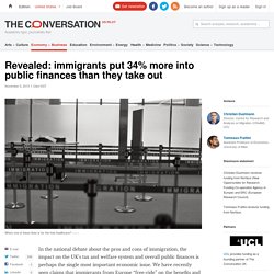 Revealed: immigrants put 34% more into public finances than they take out